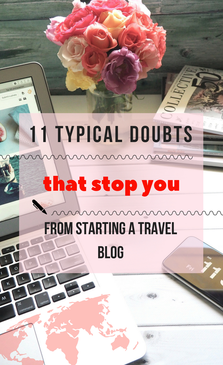 There are 11 typical doubts that usually stop people from starting a travel blog. From being scared that it's too technical or too expensive, to doubting is it possible to make money blogging, we've called them all out and told our experience how to overcome them. #blogging #travelblog #makemoneyblogging #travelblogger #blog